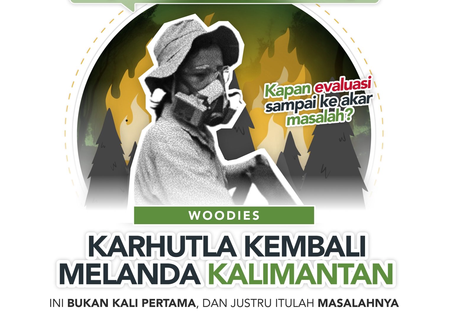 WOODIES – Asap Sudah Sampai ke Paru-Paru. Kapan Evaluasi Menyentuh Akar Masalah?